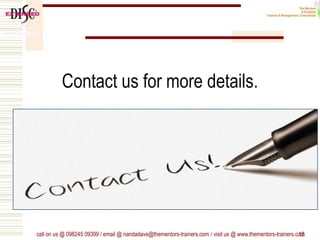 Contact us for more details.
call on us @ 098245 09399 / email @ nandadave@thementors-trainers.com / visit us @ www.thementors-trainers.com12
 