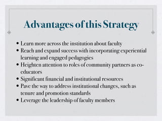 Advantages of this Strategy
•Learn more across the institution about faculty
•Reach and expand success with incorporating ...