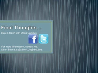 Stay in touch with Open Campus




For more information, contact me,
Dean Sheri Litt @ Sheri.Litt@fscj.edu.
 