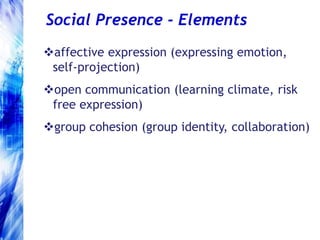 assumes effective online learning requires the development of a community of learners that supports meaningful inquiry and deep learningsocial presencecognitive presenceLEARNINGteaching presence