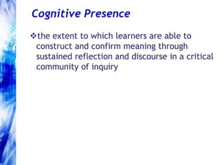 Social Presencethe ability of participants in a community of inquiry to project themselves socially and emotionally -- as ‘real’ people