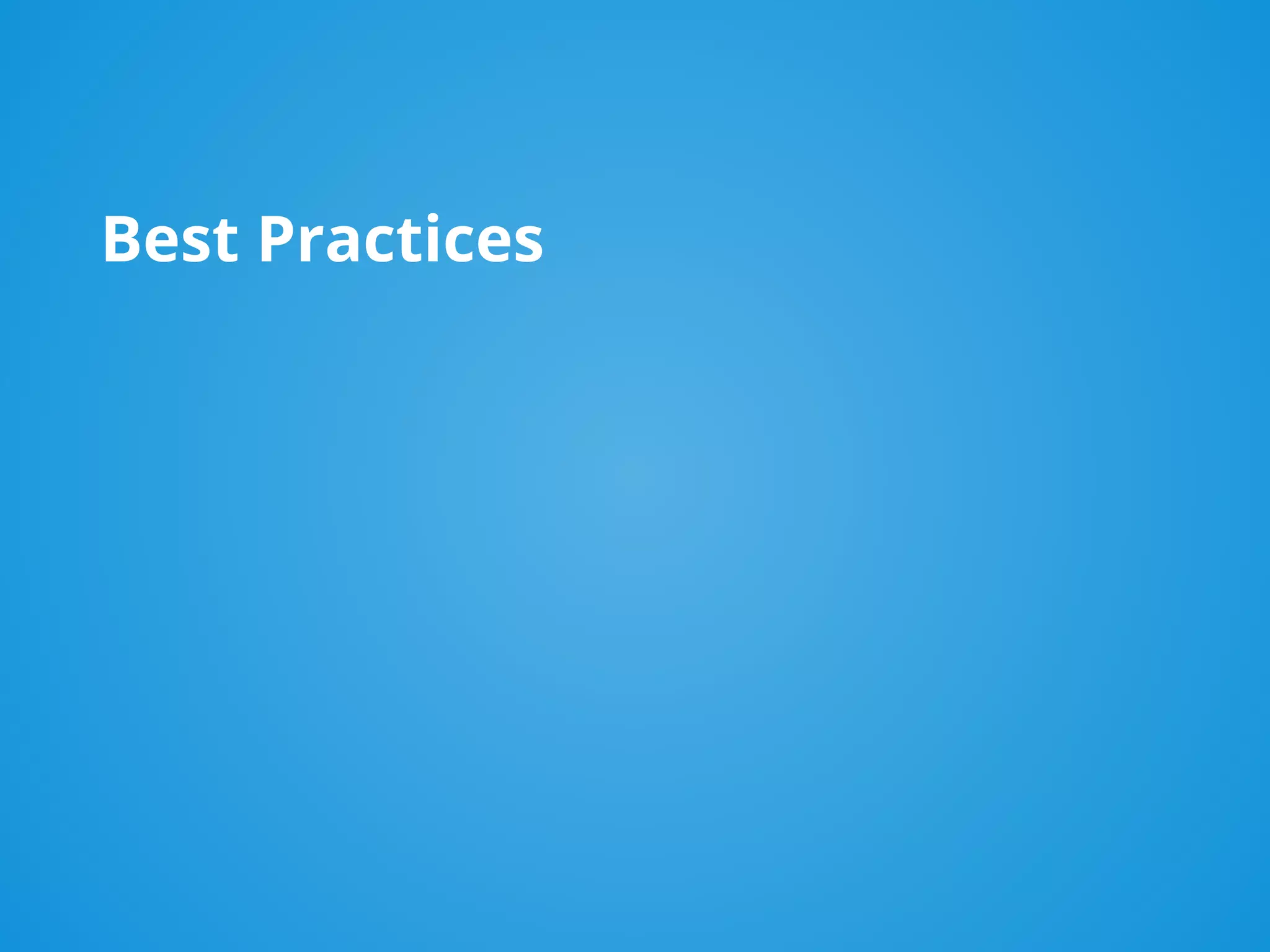 Best Practices
 