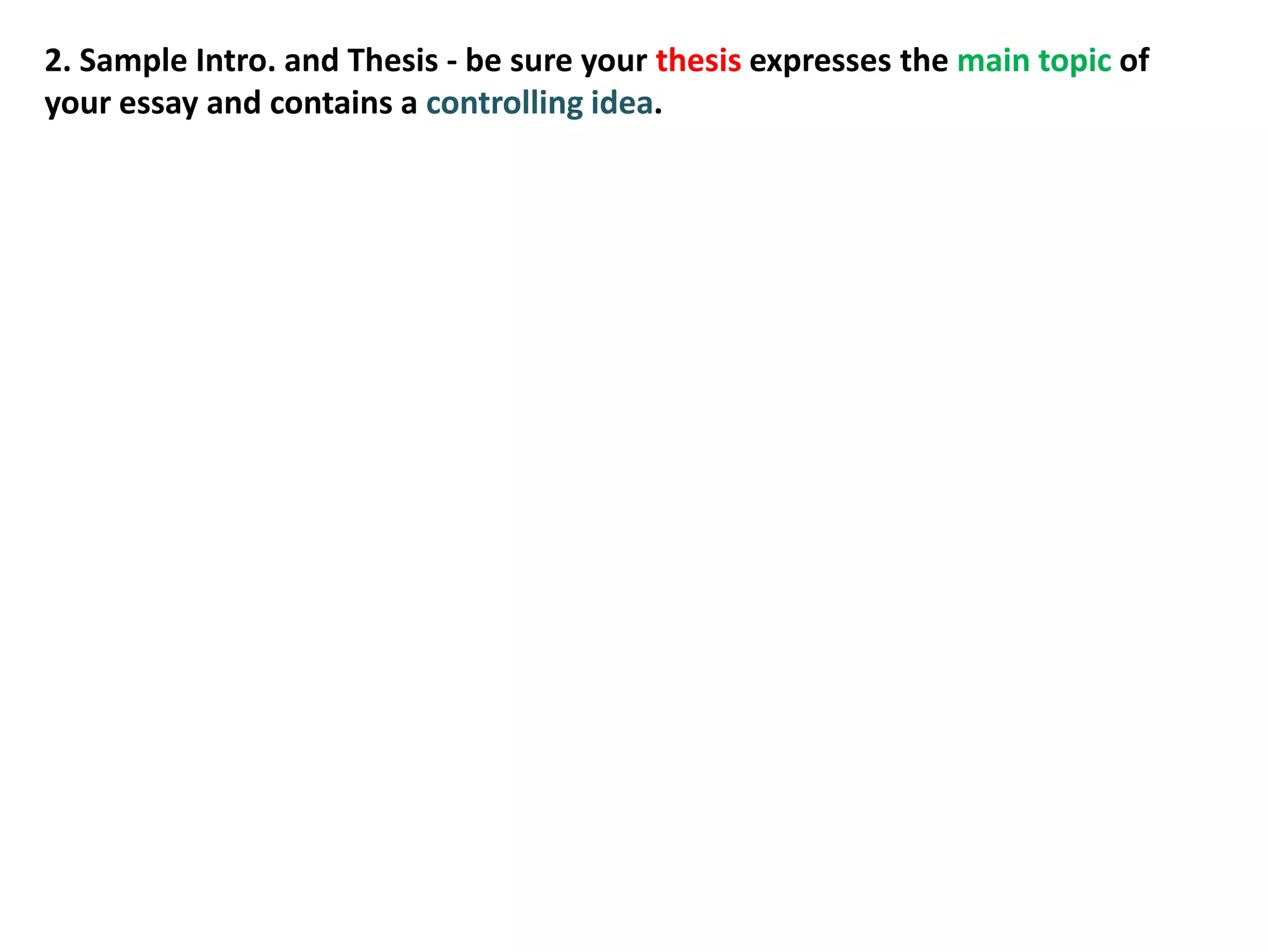 2. Sample Intro. and Thesis - be sure your thesis expresses the main topic of your essay and contains a controlling idea.