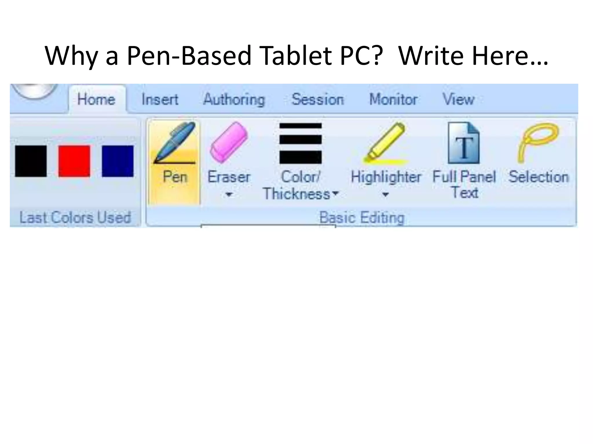 Why a Pen-Based Tablet PC?  Write Here…