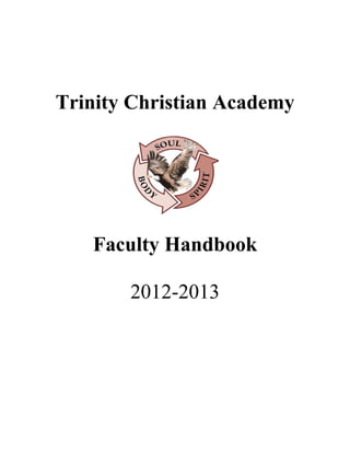 Trinity Christian Academy




   Faculty Handbook

       2012-2013
 