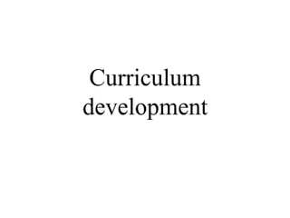 Curriculum
development

 