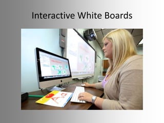 Interactive White Boards

 