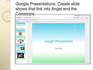 Google Presentations: Create slide shows that link into Angel and the Commons