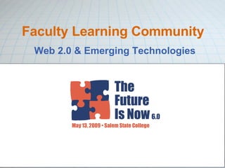 Faculty Learning Community Web 2.0 & Emerging Technologies         