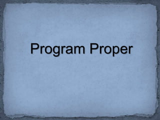 Program Proper
 