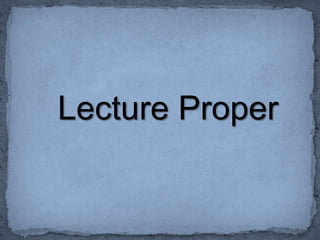 Lecture Proper
 