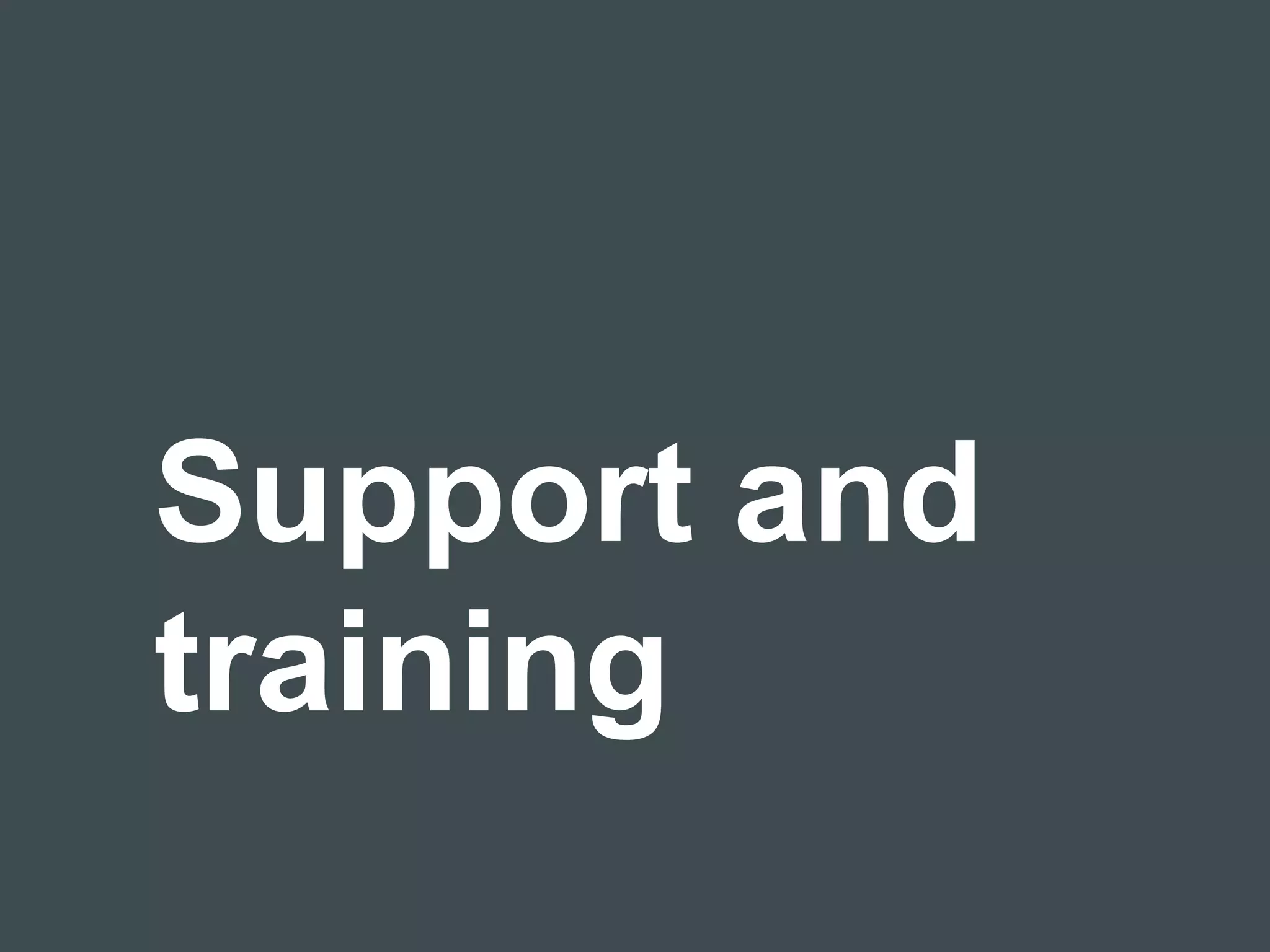 Support and 
training 
 