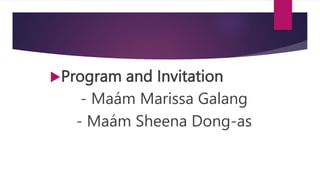 Program and Invitation
- Maám Marissa Galang
- Maám Sheena Dong-as
 