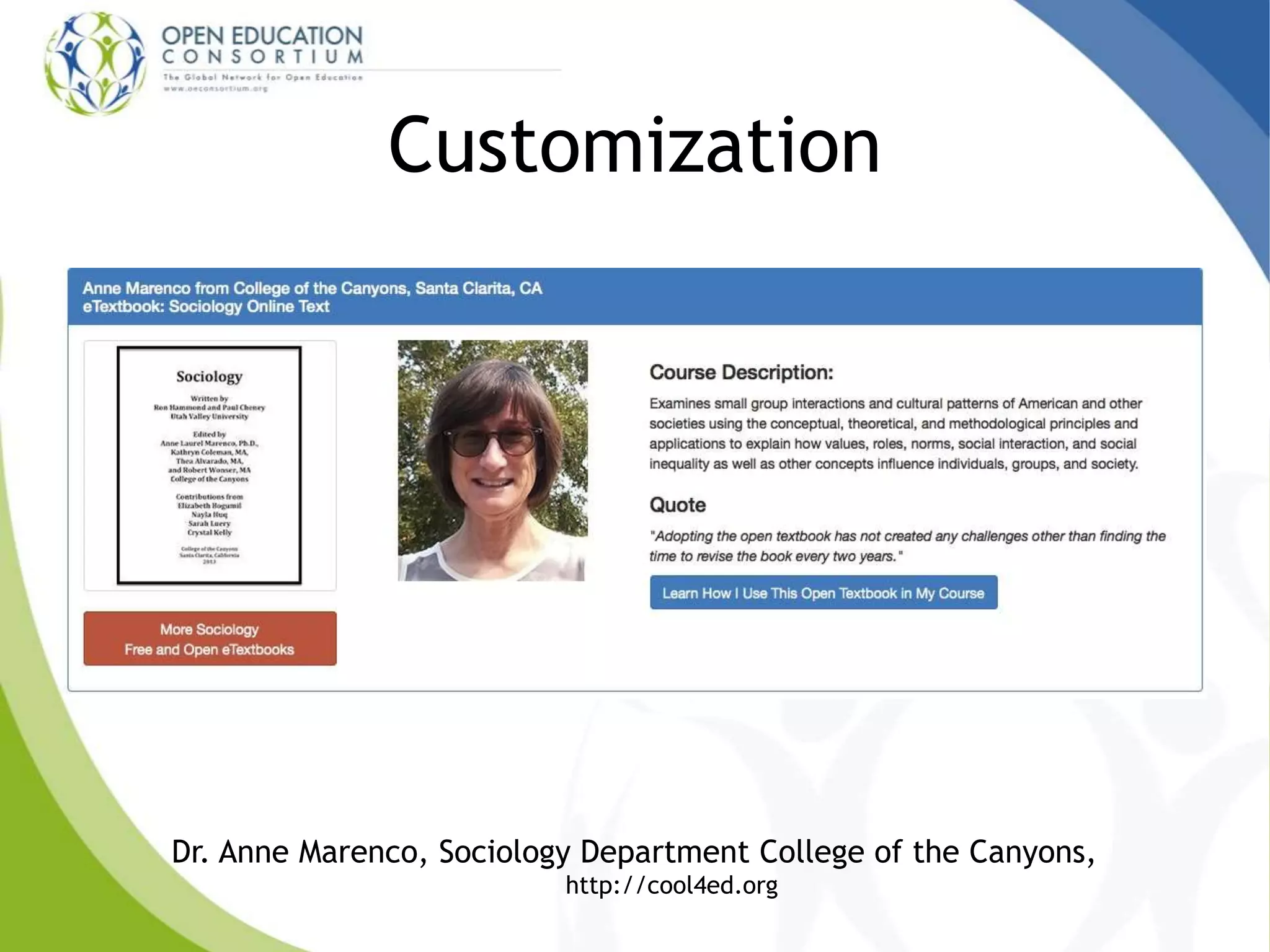 Customization
Dr. Anne Marenco, Sociology Department College of the Canyons,
http://cool4ed.org
 