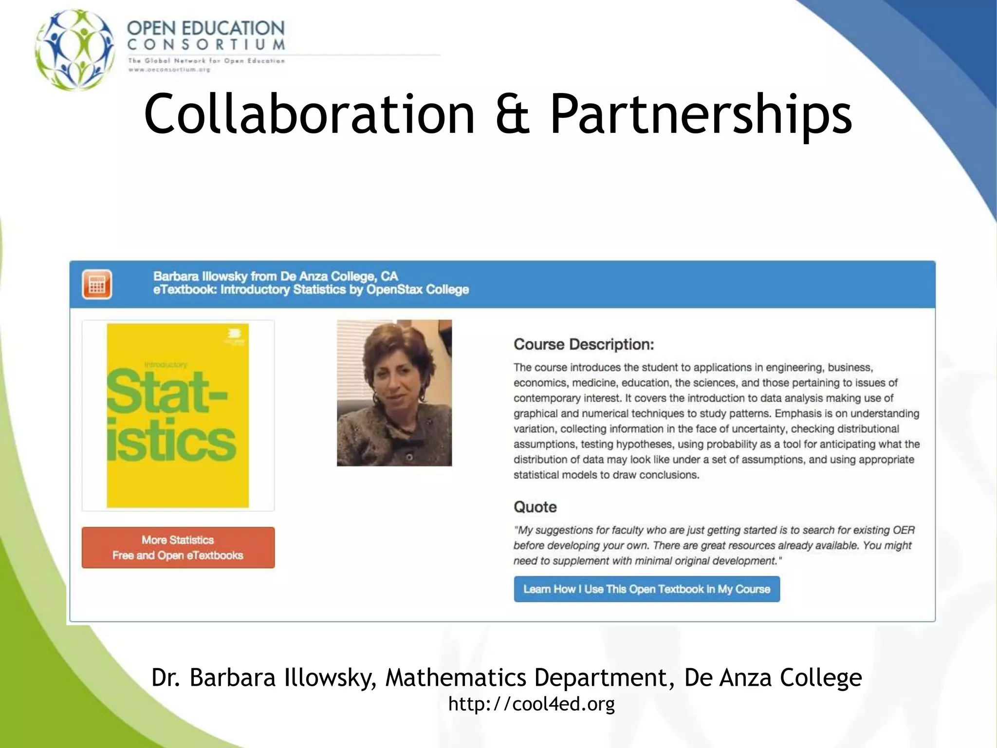 Collaboration & Partnerships
Dr. Barbara Illowsky, Mathematics Department, De Anza College
http://cool4ed.org
 