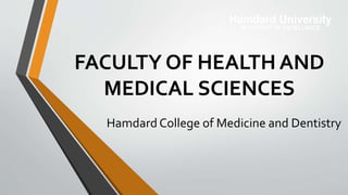FACULTY OF HEALTH AND
MEDICAL SCIENCES
Hamdard College of Medicine and Dentistry
 