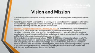 Vision and Mission
• To achieve high ethical standards in providing medical education by adopting latest development in me...