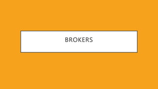 BROKERS
 