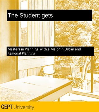 The Student gets

Masters in Planning with a Major in Urban and
Regional Planning

 