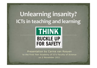 Presentation by Carina van Rooyen
to the First Year Academy of UJ’s Faculty of Science
               on 2 November 2011
 