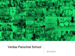 Veritas Parochial School
2013-2014
 