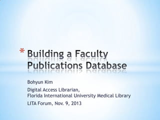 *
Bohyun Kim
Digital Access Librarian,
Florida International University Medical Library

LITA Forum, Nov. 9, 2013

 