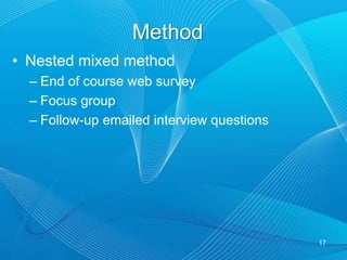 QuestionsIn what manner is perceived learning impacted by the use of audio feedback?16Do students learning in asynchronous learning environments believe audio or text-based student feedback is a more effective means of interaction with their faculty?