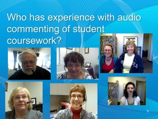 Who has experience with audio commenting of student coursework?3