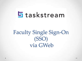 Faculty Single Sign-On
(SSO)
via GWeb
1
 