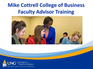 Mike Cottrell College of Business
Faculty Advisor Training
 