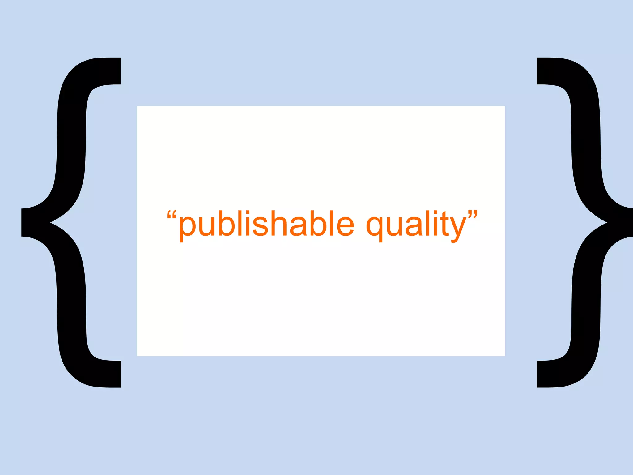 “publishable quality”
 