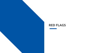 RED FLAGS
 