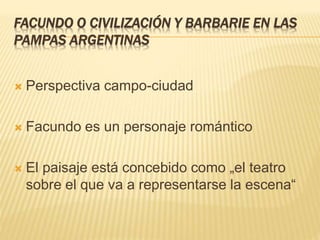 Facundo o civilización y barbarie en las pampas | PPTX