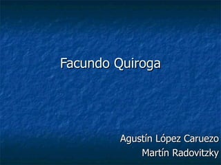 Facundo Quiroga Agustín López Caruezo Martín Radovitzky 