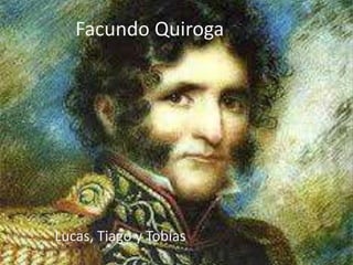 Facundo Quiroga
Lucas, Tiago y Tobías
 