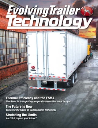 Thermal Efficiency and the FSMA
New laws for transporting temperature-sensitive loads in sight
The Future is Now
Exploring the future of transportation technology
Stretching the Limits
Are 33-ft pups in your future?
V17 • 2
01 Cover Corp 7/30/15 9:15 AM Page 1
 