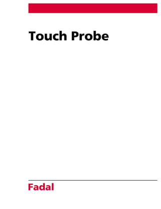 Touch Probe
Fadal
 