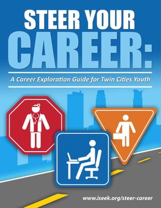1STEER YOUR CAREER: A Career Exploration Guide for Twin Cities Youth I
 