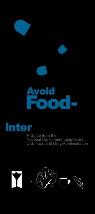 A Guide from the
National Consumers League and
U.S. Food and Drug Administration
Interactions
Avoid
Drug
Food-
 
