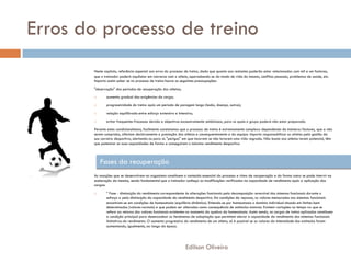 Erros do processo de treino
Neste capítulo, referência especial aos erros do processo de treino, dado que quanto aos restantes poderão estar relacionados com mil e um factores,
que o treinador poderá aquilatar em conversa com o atleta, apercebendo-se do modo de vida do mesmo, conflitos pessoais, problemas de saúde, etc.
Importa assim saber se no processo de treino houve as seguintes preocupações:
"observação" dos períodos de recuperação dos atletas;
 aumento gradual das exigências da carga;
 progressividade do treino após um período de paragem longo (lesão, doença, outros);
 relação equilibrada entre esforço extensivo e intensivo;
 evitar frequentes fracassos devido a objectivos excessivamente ambiciosos, para os quais o grupo poderá não estar preparado.
Perante estes condicionalismos, facilmente constatamos que o processo de treino é extremamente complexo dependendo de inúmeros factores, que a não
serem cumpridos, afectam decisivamente a prestação dos atletas e consequentemente a da equipa. Importa responsabilizar os atletas pela gestão da
sua carreira desportiva, alertando-os para os "perigos" em que incorrem se não levarem uma vida regrada. Não basta aos atletas terem potencial, têm
que potenciar as suas capacidades de forma a conseguirem o máximo rendimento desportivo.
As reacções que se desenvolvem no organismo constituem o conteúdo essencial do processo e ritmo de recuperação e da forma como se pode intervir na
aceleração da mesma, sendo fundamental que o treinador conheça as modificações verificadas na capacidade de rendimento após a aplicação das
cargas:
 ª Fase - diminuição do rendimento correspondente às alterações funcionais pela decomposição reversível dos sistemas funcionais durante o
esforço e pela diminuição da capacidade de rendimento desportivo. Em condições de repouso, os valores mensurados nos sistemas funcionais
encontram-se em condições de homeostasia (equilíbrio dinâmico). Entende-se por homeostasia o domínio individual situado em limites bem
determinados (valores normais) e que podem ser alterados como consequência de estímulos motores. Existem variações no tempo no que se
refere ao retorno dos valores funcionais existentes no momento da quebra da homeostasia. Assim sendo, as cargas de treino aplicadas constituem
a condição principal para desencadear os fenómenos de adaptação que permitem elevar a capacidade de rendimento dos sistemas funcionais
limitativos do rendimento. O aumento progressivo do rendimento de um atleta, só é possível se os valores da intensidade dos estímulos forem
aumentando, igualmente, ao longo da época.
Fases da recuperação
Edilson Oliveira
 