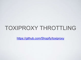 TOXIPROXY THROTTLING
https://github.com/Shopify/toxiproxy
 
