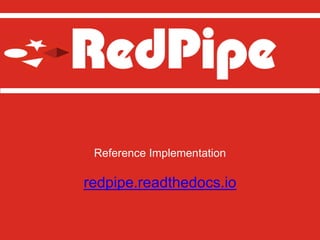 Reference Implementation
redpipe.readthedocs.io
 