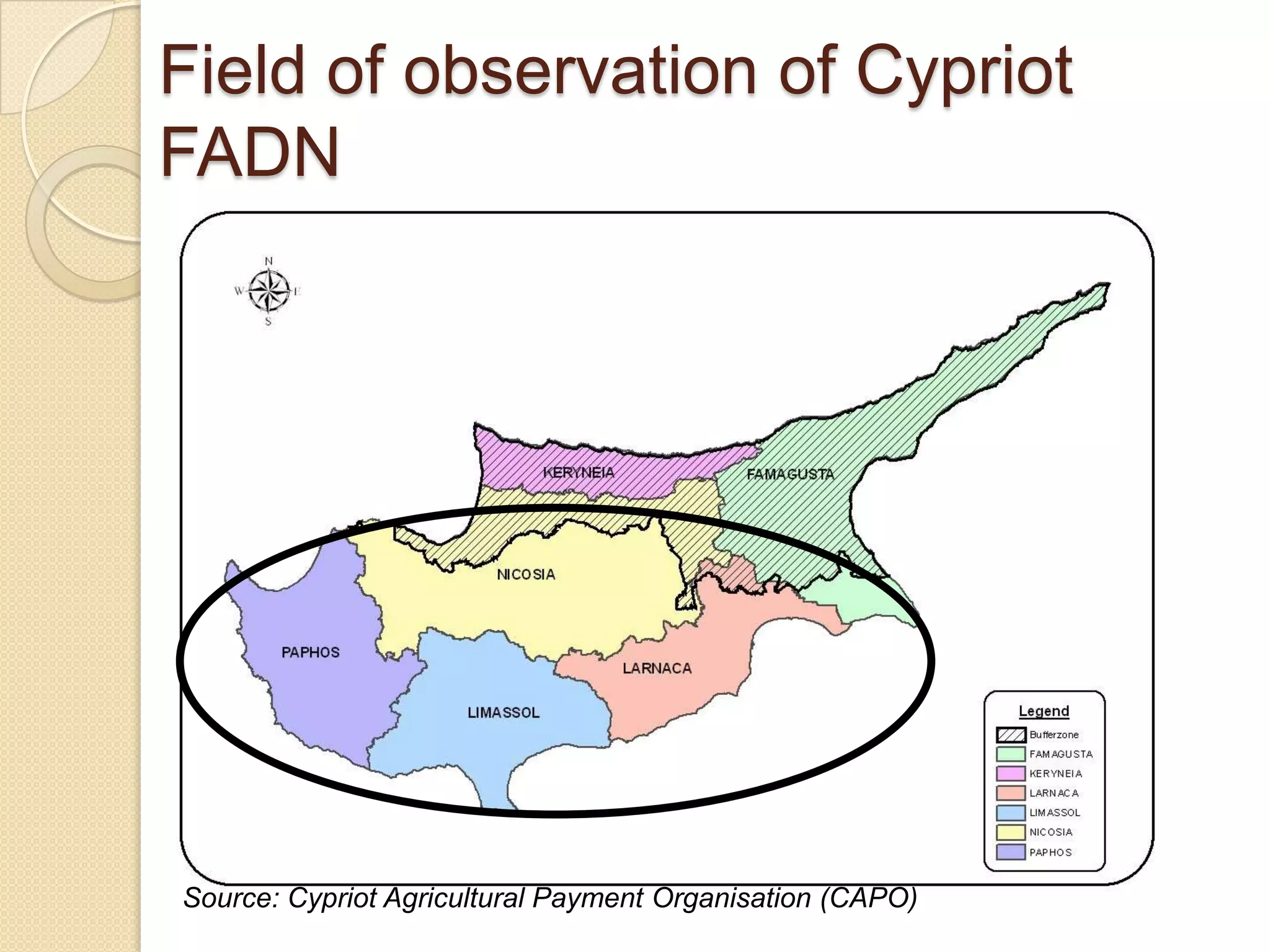 Field of observation of Cypriot
FADN




Source: Cypriot Agricultural Payment Organisation (CAPO)
 