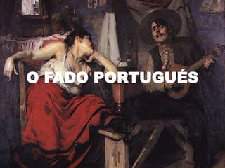 O FADO PORTUGUÉS
 
