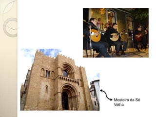 Mosteiro da Sé
Velha
 