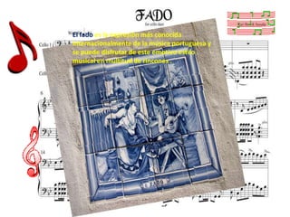 El fado es la expresión más conocida internacionalmente de la música portuguesa y se puede disfrutar de este emotivo estilo musical en multitud de rincones .