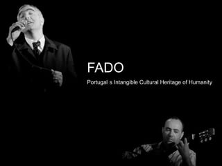 – CONFIDENCIAL –
FADO
Portugal s Intangible Cultural Heritage of Humanity
 
