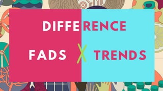 Fads and Trends | PPT