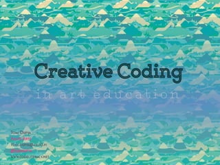 Creative Coding 
i n ar t educat ion 
Tomi Dufva 
Aalto Arts 
tomi.dufva@aalto.fi 
@tomidufva 
www.codeliteracy.net 
 