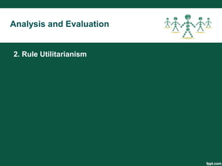 2. Rule Utilitarianism
Analysis and Evaluation
 